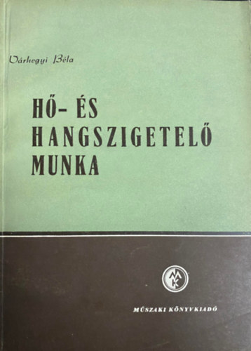 V�rhegyi B�la - H�- �s hangszigetel� munka