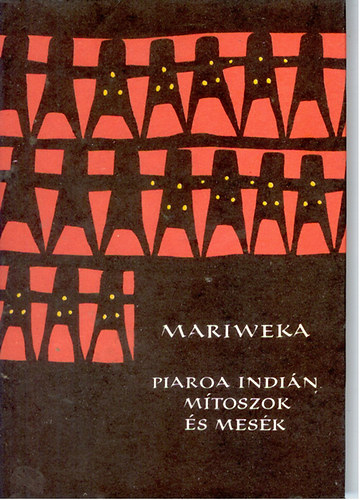 Mariweka - Piaroa indi�n m�toszok �s mes�k (N�pek Mes�i)