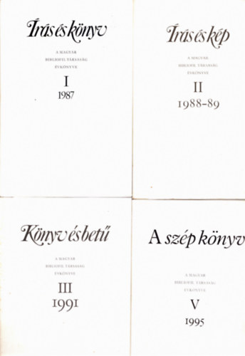 T�bb szerz� - A Magyar Bibliofil T�rsas�g �vk�nyve I., II., III., V. k�tet (1987. I., 1988-89. II., 1991. III., 1995. V. k�tet)