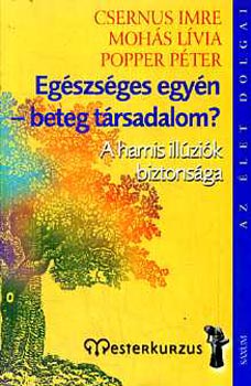 Moh�s L�via; Dr. Csernus Imre; Popper P�ter - Eg�szs�ges egy�n - beteg t�rsadalom