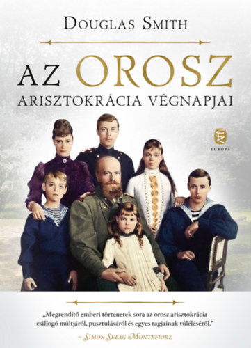 Douglas Smith - Az orosz arisztokrcia vgnapjai