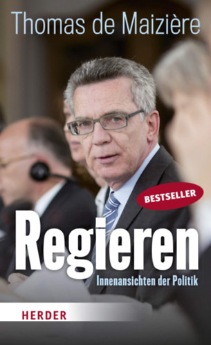 Thomas de Maizi�re - Regieren - Innenansichten der Politik