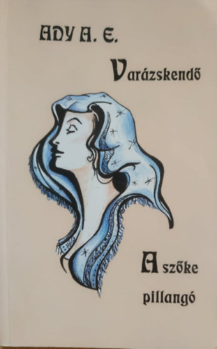 Egerv�ri Vera  Ady A. E. (szerk.) - Var�zskend� - A sz�ke pillang� (K�t kisreg�ny) (Tel Aviv)