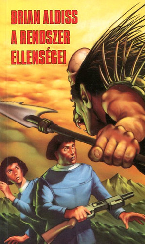 Brian Aldiss - A rendszer ellensgei