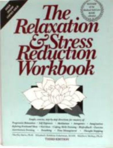 Dr. Ph.D., Elizabeth Robbins Eshelman & Dr. Matthew McKay, Ph.D Martha Davis - The Relaxation & Stress Reduction Workbook (Relax�ci�s �s stresszcs�kkent� munkaf�zet)