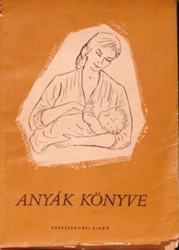 László Magda, Péter Emmi Hirschler Imre - Anyák könyve /Buga László szerk./