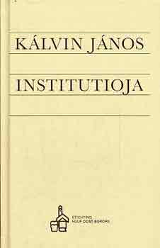 Kálvin János - Kálvin János institutioja