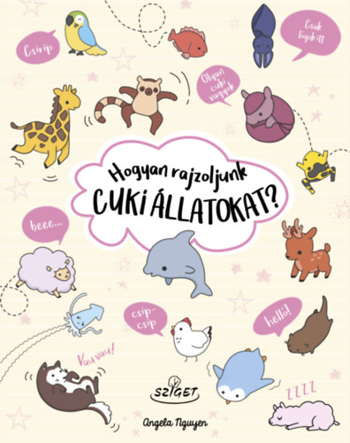 Angela Nguyen - Hogyan rajzoljunk cuki állatokat?