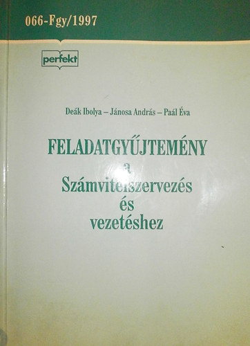 Deák Ibolya; Paál Éva; Dr. Jánosa András - Feladatgyűjtemény a Számvitelszervezés és vezetéshez