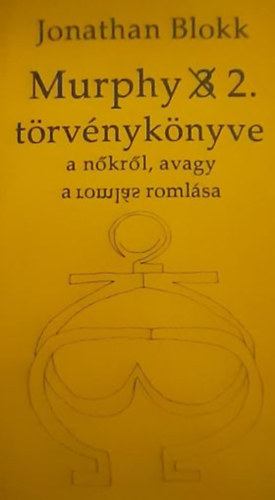 Jonathan Blokk - Murphy 3 2. törvénykönyve a nökről, avagy a romlás romlása