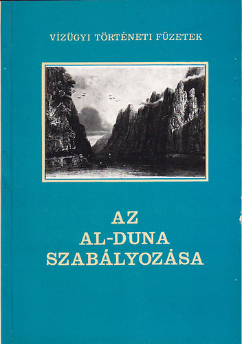 Töry Kálmán SZERKESZTŐ Károlyi Zsigmond - Az Al-Duna szabályozása