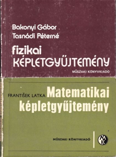 Tasnádi Péterné, Frantisek Latka Bakonyi Gábor - Fizikai képletgyűjtemény + Matematikai képletgyűjtemény (2 db)
