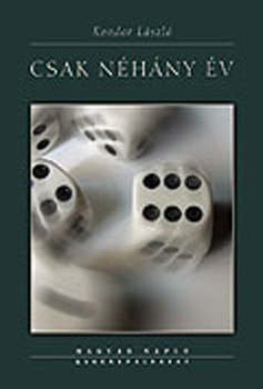 Kondor László - Csak néhány év