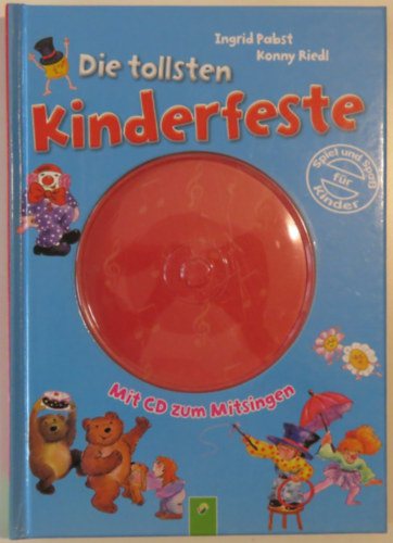 Konny Riedl Ingrid Pabst - Die tollsten Kinderfeste - Spiel und Spaß für Kinder