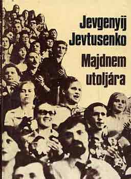 Jevgenyij Jevtusenko - Majdnem utoljára