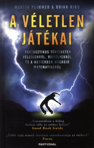 Martin Plimmer - Brian King - A vletlen jtkai - Fantasztikus trtnetek vletlenrl, rejtlyekrl s a httrben megbj matematikrl