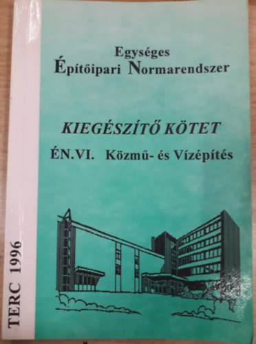 Egys�ges �p�t�ipari Normarendszer - Kieg�sz�t� K�tet - �N. VI. K�zm�- �s V�z�p�t�s