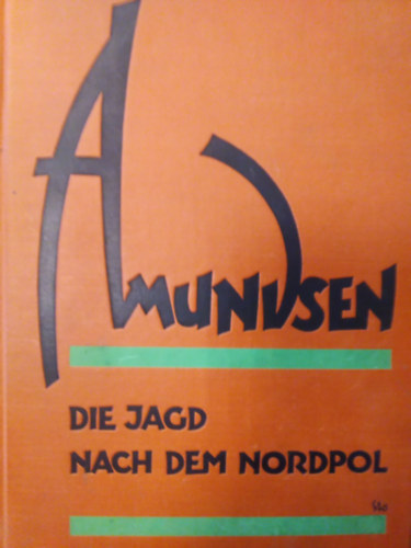 Roald Amundsen - Die Jagd nach dem Nordpol