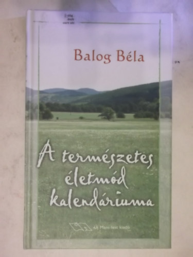 Balog Bla - A termszetes letmd kalendriuma