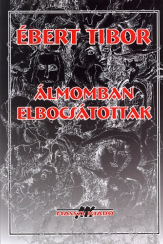 Ébert Tibor - Álmomban elbocsátottak - Maszkok és hangok