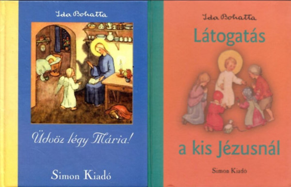 Ida Bohatta - �dv�z l�gy M�ria! + L�togat�s a kis J�zusn�l (2db)