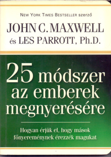 John C. Maxwell Les Parrott - 25 m�dszer az emberek megnyer�s�re