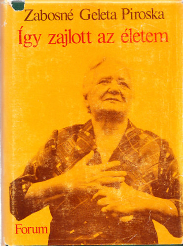 Piroska Geleta Zabosné - Így zajlott az életem