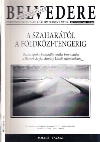 A Szahartl a Fldkzi-tengerig: szak-Afrika kulturlis terlet bemutatsa a Homok Atyja, Almsy Lszl nyomdokain (Belvedere Meridionale XXV. vfolyam, 1. szm, MMXIII tavasz)