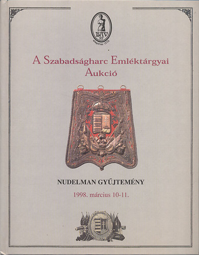 Bv. Rt.: A Szabadsgharc Emlktrgyai Aukci- Nudelman gyjtemny (1998. mrcius 10-11)