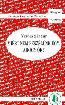 Verdes S�ndor - Mi�rt nem besz�l�nk �gy, ahogy �k?