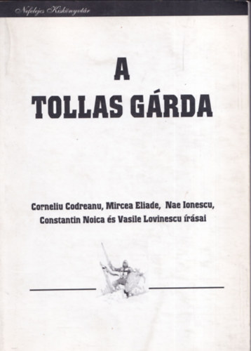 Horv�th R�ber dr.  (szerk.) - A tollas g�rda - A nacionalizmus szellemi v�ltozatai az 1930-as �vek Rom�ni�j�ban