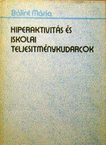 B�lint M�ria - Hiperaktivit�s �s iskolai teljes�tm�nykudarcok