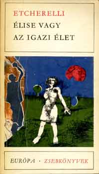 Etcherelli - Élise vagy az igazi élet