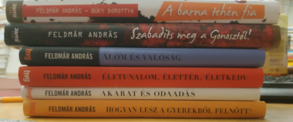 Feldmr Andrs - 6 db Feldmr Andrs: Hogyan lesz a gyerekbl felntt?; Akarat s odaads; letunalom, lettr, letkedv; lom s valsg; Szabadts meg a gonosztl!; A barna tehn fia