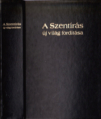 Kiad�:Watchtower Bible and Tract Society of New York Inc. - A Szent�r�s �j vil�g ford�t�sa (A New World Translation of the Holy Scriptures 1984-ben �tdolgozott angol nyelv� kiad�sa alapj�n k�sz�kt ford�t�s)