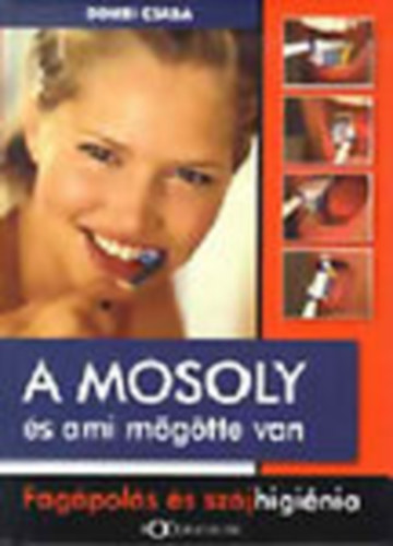 Dombi Csaba Dr. - A mosoly és ami mögötte van (Fogápolás és szájhigiénia)