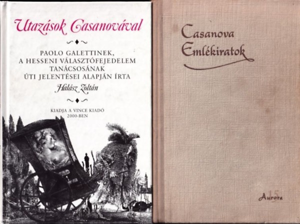 Giacomo Casanova Halsz Zoltn  (szerk.) - Utazsok Casanovval + Casanova - Emlkiratok (2 db)