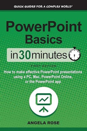 Angela Rose - PowerPoint Basics In 30 Minutes