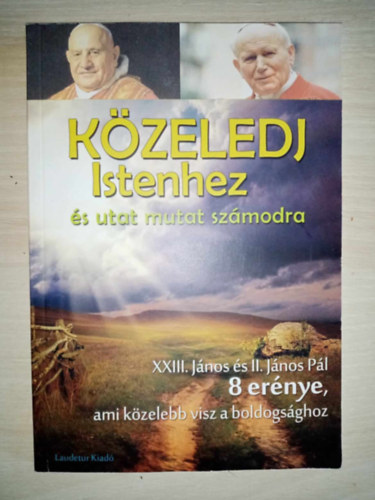 Verebn Srkzi Rka szerk. - Kzeledj Istenhez s utat mutat szmodra - XXIII. JNOS S II. JNOS PL 8 ERNYE, AMI KZELEBB VISZ A BOLDOGSGHOZ