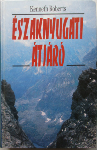 Kenneth Roberts - �szaknyugati �tj�r�