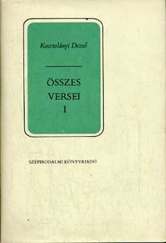 Kosztolányi Dezső - Kosztolányi Dezső összes versei I-II.
