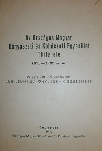 Dr. Érsek Elek - Ovári Antal - Az Országos Magyar Bányászati és Kohászati Egyesület Története 1972-1982 között
