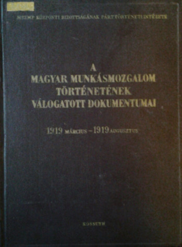 Hajdu Tibor, Szab Gizella Gbor Sndorn - A magyar munksmozgalom trtnetnek vlogatott dokumentumai 1919 mrcius - 1919 augusztus 6/B