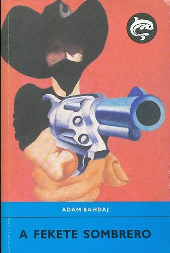 Adam Bahdaj - A fekete sombrero (Delfin k�nyvek)