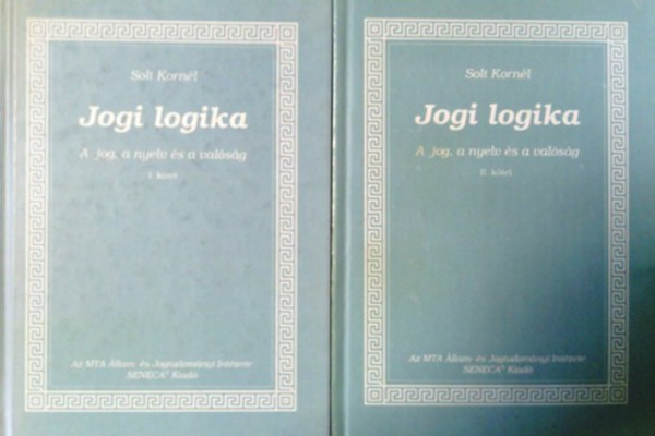 Solt Kornl - Jogi logika (A jog, a nyelv s a valsg) I-II.