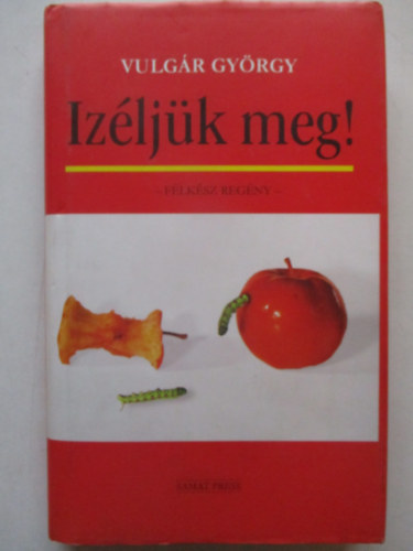 Vulg�r Gy�rgy - Iz�lj�k meg