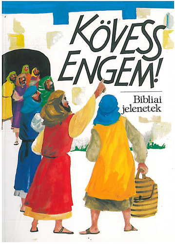 Kövess engem! - Bibliai jelenetek
