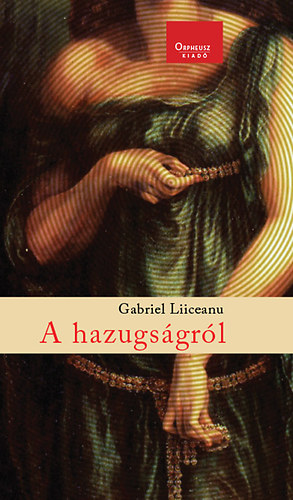 Gabriel Liiceanu - A hazugságról