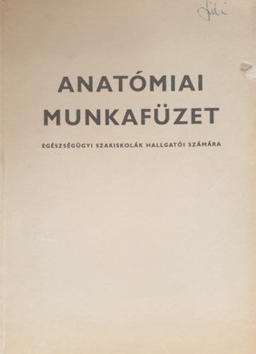 Anatómiai munkafüzet egészségügyi szakiskolák hallgatói számára