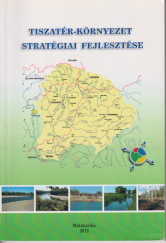 TISZATÉR-KÖRNYEZET STRATÉGIAI FEJLESZTÉSE